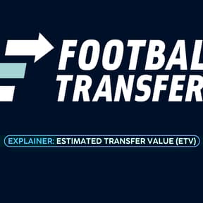 FootballTransfers Explainer: Estimated Transfer Value (ETV)