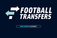 Footballtransfers, explainer, clickbait