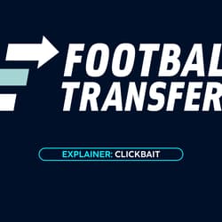 Footballtransfers, explainer, clickbait