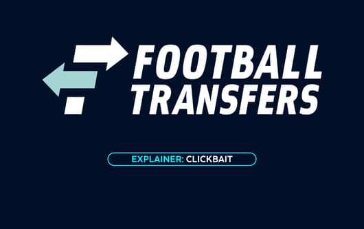 Footballtransfers, explainer, clickbait