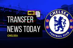Chelsea transfer news today