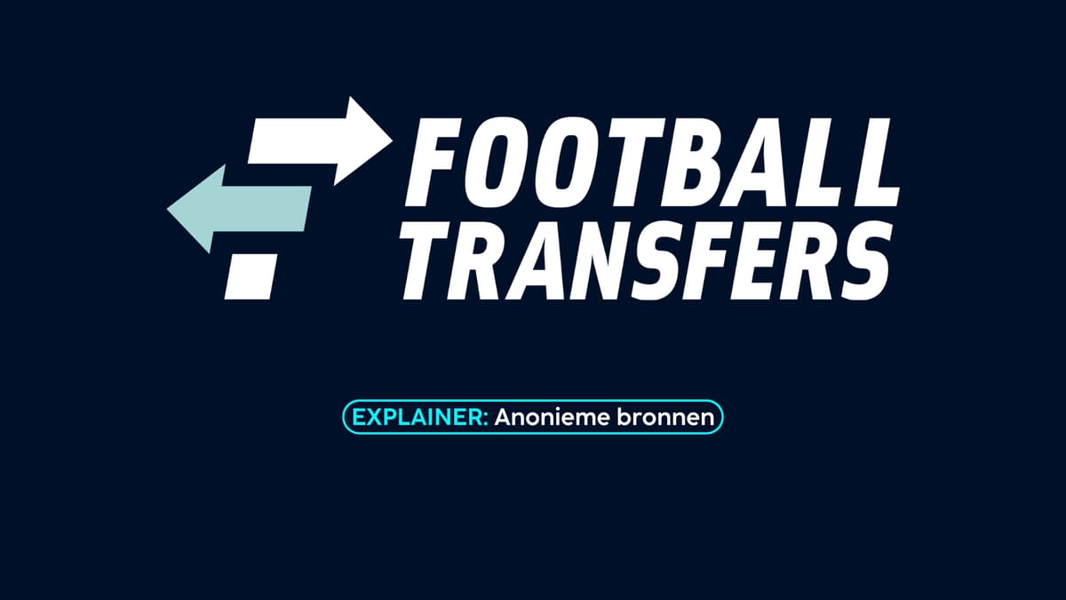 FootballTransfers Explainer, anonieme bronnen