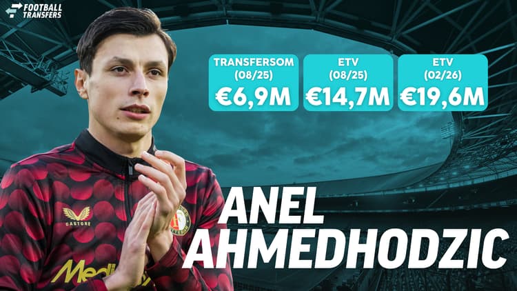 Feyenoord sloot een uitstekende deal voor Anel Ahmedhodzic als er gekeken wordt naar zijn ETV-ontwikkeling.