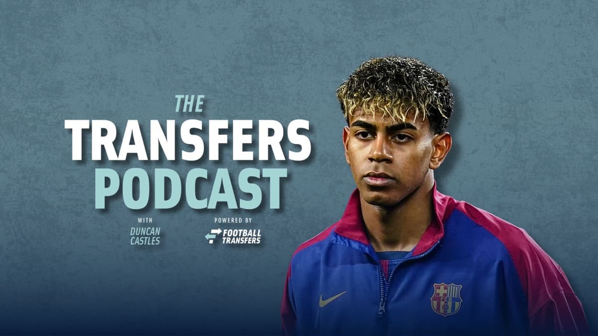 Lamine Yamal, The Transfers Podcast