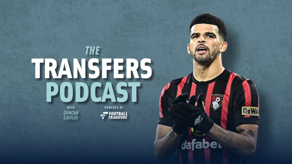 Dominic Solanke Transfers Podcast