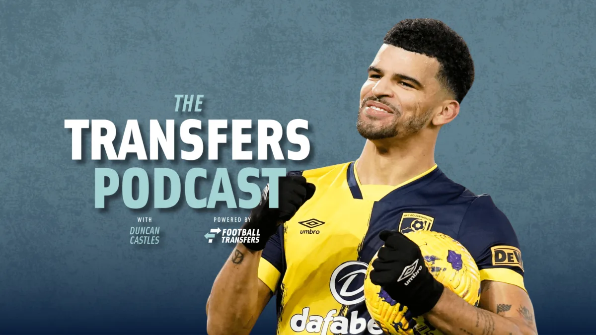 Dominic Solanke, The Transfers Podcast