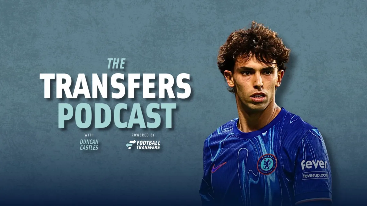 Joao Felix, Transfers Podcast